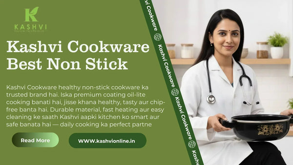 Healthy Non-Stick Cooking Starts with Kashvi Cookware
